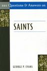101 Questions and Answers on Saints (101 Questions & Answers) By George P. Evans Cover Image