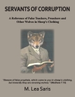 Servants Of Corruption, A Reference of False Teachers, Preachers and Other Wolves In Sheep's Clothing By M. Lea Saris Cover Image