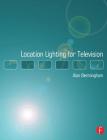 Location Lighting for Television By Alan Bermingham Cover Image