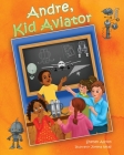 Andre, Kid Aviator By Shenek Alston, Joyeeta Neogi (Illustrator) Cover Image