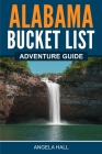 Alabama Bucket List Adventure Guide By Angela Hall Cover Image