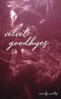 velvet goodbyes By Emily Curtis Cover Image