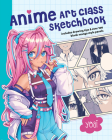 Anime Art Class Sketchbook: Includes Drawing Tips and Over 100 Blank Manga Style Panels By Yoai Cover Image