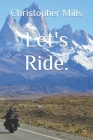 Let's Ride. By Christopher David Mills Cover Image