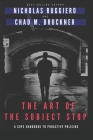 The art of the subject stop By Chad Bruckner, Nicholas Ruggiero Cover Image