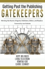 Getting Past the Publishing Gatekeepers: Winning the Hearts of Agents, Publishers, Editors, and Readers Cover Image