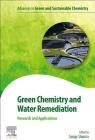 Green Chemistry and Water Remediation: Research and Applications By Sanjay K. Sharma (Editor) Cover Image