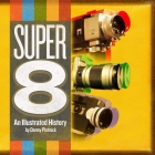 Super 8: An Illustrated History By Eric Martin (Read by), Danny Plotnick, Eric Jason Martin (Read by) Cover Image