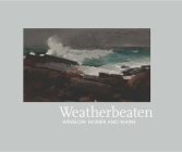 Weatherbeaten: Winslow Homer and Maine Cover Image
