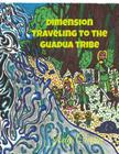 Dimension Traveling to the Guadua Tribe By Cody Currin (Illustrator), Jody Currin Cover Image