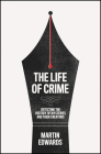 The Life of Crime: Detecting the History of Mysteries and Their Creators By Martin Edwards Cover Image