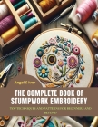 The Complete Book of Stumpwork Embroidery: Top Techniques and Patterns for Beginners and Beyond Cover Image