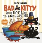 Bad Kitty Does Not Like Thanksgiving By Nick Bruel, Nick Bruel (Illustrator) Cover Image