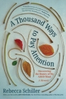 A Thousand Ways to Pay Attention: Discovering the Beauty of My ADHD Mind—A Memoir Cover Image