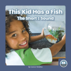This Kid Has a Fish: The Short I Sound By Connor Stratton Cover Image
