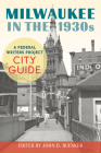 Milwaukee in the 1930s: A Federal Writers Project City Guide Cover Image