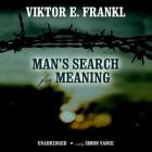 Man's Search for Meaning: An Introduction to Logotherapy By Viktor E. Frankl, Simon Vance (Read by) Cover Image