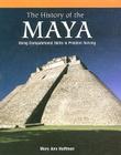 The History of the Maya: Using Computational Skills in Problem Solving By Mary Ann Hoffman Cover Image