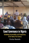 Good Governance in Nigeria: Rethinking Accountability and Transparency in the Twenty-First Century By Portia Roelofs Cover Image