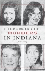 The Burger Chef Murders in Indiana By Julie Young Cover Image