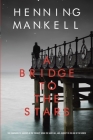 A Bridge to the Stars (Joel Gustafsson Series) By Henning Mankell Cover Image