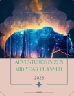 Adventures In Zen Planner: Your Guide to a Balanced and Fulfilling Journey from August to December 2023 Cover Image