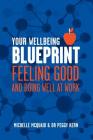 Your Wellbeing Blueprint: Feeling Good & Doing Well At Work By Michelle L. McQuaid, Peggy L. Kern Cover Image