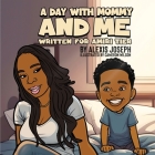 A Day with Mommy and Me By Alexis Joseph, Cameron Wilson (Illustrator) Cover Image