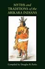 Myths and Traditions of the Arikara Indians (Sources of American Indian Oral Literature) Cover Image