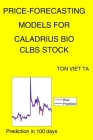 Price-Forecasting Models for Caladrius Bio CLBS Stock By Ton Viet Ta Cover Image