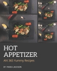 Ah! 365 Yummy Hot Appetizer Recipes: The Best Yummy Hot Appetizer Cookbook on Earth Cover Image