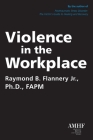 Violence in the Workplace By Raymond B. Flannery Cover Image