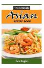 The Ultimate ASIAN RECIPE BOOK By Les Ilagan Cover Image