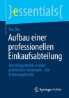 Aufbau Einer Professionellen Einkaufsabteilung: Von Alltagshektik Zu Einer Praktischen Systematik - Ein Erfahrungsbericht (Essentials) By Tao Zhu Cover Image