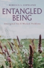Entangled Being: Unoriginal Sin and Wicked Problems By Rebecca L. Copeland Cover Image
