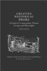 Creating Historical Drama: A Guide for Communities, Theatre Groups, and Playwrights By Professor Emeritus Christian H. Moe, Ph.D., Scott J. Parker, George McCalmon, Romulus Linney Cover Image