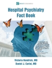 Hospital Psychiatry Fact Book By Victoria Hendrick, Daniel D. Carlat Cover Image