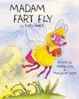 Madam Fart Fly By Hannah Loy (Illustrator), Margaret Hunt (Illustrator), Kelly Hunt Cover Image