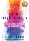 A Fire In Her Belly: Transforming The World One Woman At A Time Cover Image