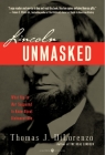 Lincoln Unmasked: What You're Not Supposed to Know About Dishonest Abe By Thomas J. Dilorenzo Cover Image