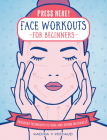 Press Here! Face Workouts for Beginners: Pressure Techniques to Tone and Define Naturally By Nadira V. Persaud Cover Image