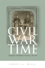 Civil War Time: Temporality and Identity in America, 1861-1865 Cover Image