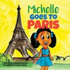 Michelle Goes To Paris By Charron Monaye, India Sheana (Illustrator) Cover Image