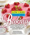 Low Carb High Fat Baking: Over 40 Gluten- and Sugar-Free Recipes for Pastries, Desserts, and Delicious Treats By Mariann Andersson, Martin Skredsvik (By (photographer)) Cover Image
