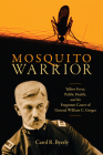 Mosquito Warrior: Yellow Fever, Public Health, and the Forgotten Career of General William C. Gorgas Cover Image