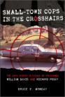 Small-Town Cops in the Crosshairs: The 1972 Sniper Slayings of Policemen William Davis and Richard Posey By Bruce E. Mowday Cover Image