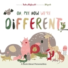Oh My! How We're Different: A Book About Personalities By Shlyonik  (Illustrator), Sarah Curtis Tilton (Editor), Tucker L. Fitzgerald Cover Image