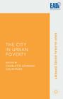 The City in Urban Poverty (Eadi Global Development) By C. Lemanski (Editor), C. Marx (Editor) Cover Image