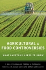 Agricultural and Food Controversies: What Everyone Needs to Know(r) By F. Bailey Norwood, Michelle S. Calvo-Lorenzo, Sarah Lancaster Cover Image