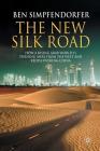 The New Silk Road: How a Rising Arab World Is Turning Away from the West and Rediscovering China By B. Simpfendorfer Cover Image